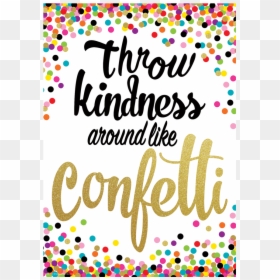 Throw Kindness Like Confetti Poster, HD Png Download - confetti png