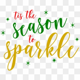 Tis The Season To Sparkle Png, Transparent Png - sparkle png