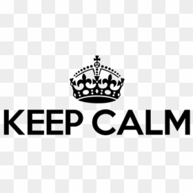 Keep Calm Transparent Png - Keep Calm And Png, Png Download - keep calm png