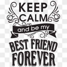 Transparent Best Friends Png - Poster, Png Download - keep calm png