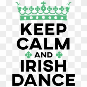 Keep Calm And Irish Dance - Adamson Falcons, HD Png Download - keep calm png