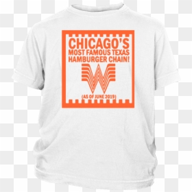 Chicago"s Most Famous Texas Hamburger Chain Shirt Chicago - Whataburger Chicago Texas Shirt, HD Png Download - whataburger logo png