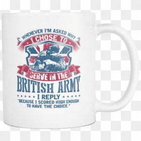 Whenever I"m Asked Why I Chose To Serve In The British - Coffee Cup, HD Png Download - british soldier png