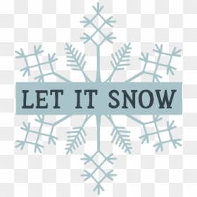 Let It Snow On Snowflake Svg Cut File - Let It Snow Snowflake Svg, HD Png Download - let it snow png