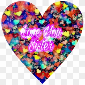 Sister Love Heart Hearts Love Sister Shapes Colorful - Heart Sister Love, HD Png Download - love shapes png