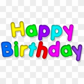 Happy Birthday Png, Birthday Text, Birthday Cards,, Transparent Png - happy birthday clipart png