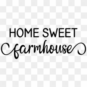 Home Sweet Farmhouse Example Image - Farmhouse Home Sweet Home, HD Png Download - home sweet home png