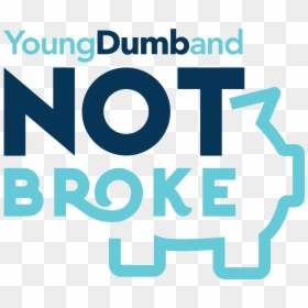 Young, Dumb, And Not Broke - Young Dumb But Not Broke, HD Png Download - dumb png