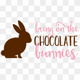 Bring On The Chocolate Bunnies Svg Cut Files - Domestic Rabbit, HD Png Download - chocolate bunny png