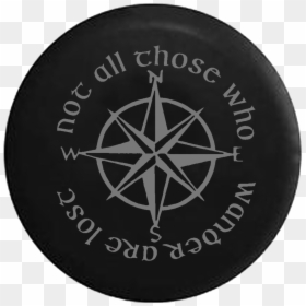 Not All Who Wander Lost Grey Compass Nautical Jeep - Nautical Not All Who Wander Are Lost Compass Rose, HD Png Download - nautical compass png