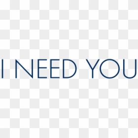 Need You Pictures Images Photos - Parallel, HD Png Download - i want you png