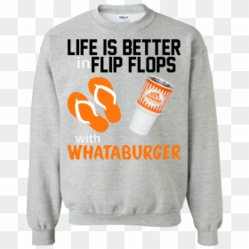 Life Is Better In Flip Flops With Whataburger Shirt, - Long-sleeved T-shirt, HD Png Download - whataburger png