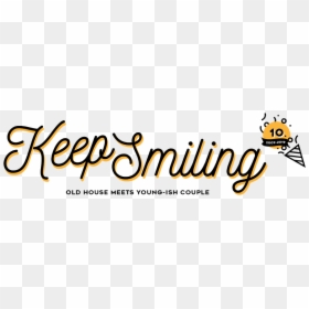 Keep Smiling - Calligraphy, HD Png Download - chalk banner png
