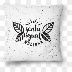 Almofada Senta Igual Mocinha De Mememe Mimimina - Landscapes, HD Png Download - mememe png
