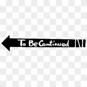 Transparent To Be Continued - Transparent Jojo To Be Continued Png, Png Download - to be continued arrow png