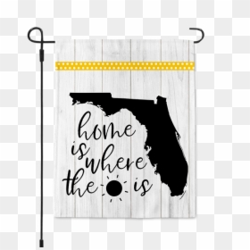 Home Is Where The Sunshine Is Florida State Garden - Florida Map, HD Png Download - florida state png