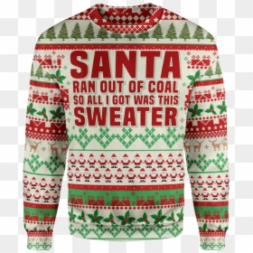 Christmas Sweater 4xl Santa Ran Out Of Coal Christmas - Ugly Christmas Sweater Png, Transparent Png - christmas sweater pattern png
