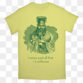 I Never Said Confucius Tshirt - Tshirts, HD Png Download - confucius png