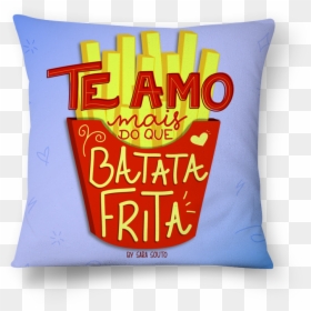 Almofada Amor E Batata Frita De By Sara Soutona - Frases Sobre Batata Frita, HD Png Download - batata frita png