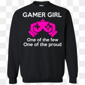 Gamer Girl, One Of The Few, One Of The Proud Sweatshirt - Queens Are Born In March 7, HD Png Download - gamer girl png