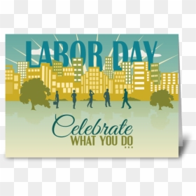 Celebrate What You Do - Poster, HD Png Download - happy labor day png