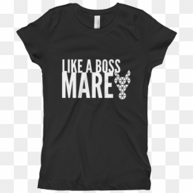Like A Boss Mare Girl"s Equestrian T-shirt - T-shirt, HD Png Download - like a boss png