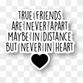 True Friends Are Never Apart Quote, HD Png Download - friends quotes png