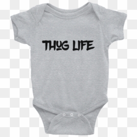Thug Life- Infant Bodysuit - Active Shirt, HD Png Download - thuglife png