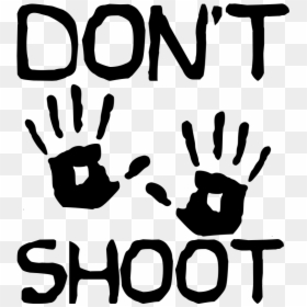 Don"t Shoot - Hands Up Don T Shoot, HD Png Download - mike clipart png