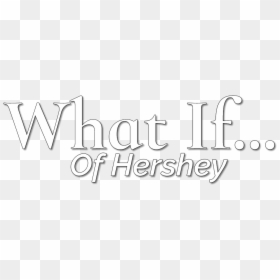 What If Of Hershey Restaurant And Bar Logo - Calligraphy, HD Png Download - hershey png