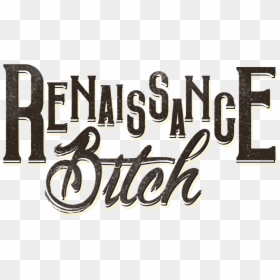 Renaissance Bitch - Calligraphy, HD Png Download - muk png