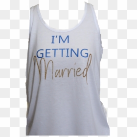 I"m Getting Married - Active Tank, HD Png Download - married png