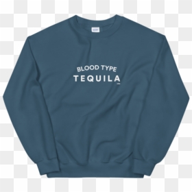Blood Type Tequila Sweatshirt"  Class="lazyload Lazyload - Sweater, HD Png Download - thicc png