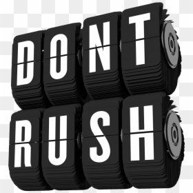 Working Clipart Don T Rush - Don T Rush Png, Transparent Png - rush png