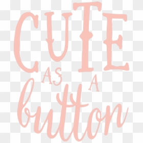 Cute As A Button Svg Cut File - Calligraphy, HD Png Download - cute subscribe png