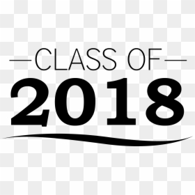 Class Of 2018 Clip Art, HD Png Download - class of 2018 png