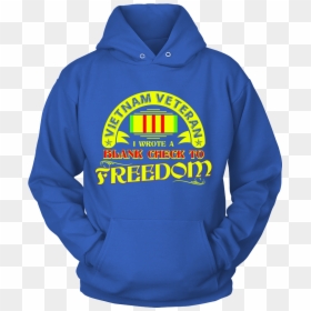 Vietnam Veteran I Wrote Blank Check To Freedom - Hoodie, HD Png Download - blank check png