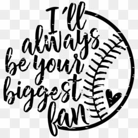 I"ll Always Be Your Biggest Fan - Ll Always Be Your Biggest Fan, HD Png Download - fan clipart png