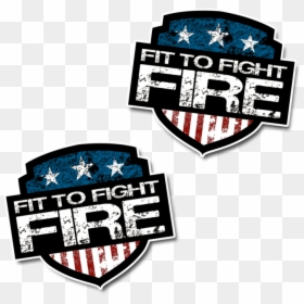 Fit To Fight Fire - Fit To Fight Fire Logo, HD Png Download - tattered american flag png