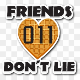 Friends Don"t Lie Stranger Waffle Heart Shaped Eleven - Friends Don T Lie Png, Transparent Png - don't png