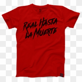Real Hasta La Muerte Tee - Active Shirt, HD Png Download - muerte png