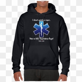 I Don"t Need A Cape Superhero Emt Ems Star Of Life - Big And Tall Hoodies, HD Png Download - emt png