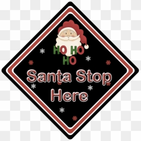 Non Personalised Santa Stop Here Ho Ho Ho Black - Santa Stop Here Signs, HD Png Download - ho ho ho png