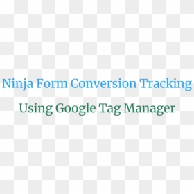 Ninja Form Conversion Tracking Using Google Tag Manager - Multiversidad Latinoamericana, HD Png Download - google forms png