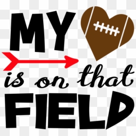 My Heart Is On That Football Field, HD Png Download - football heart png