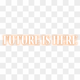Future Is Here Png For Picsart, Transparent Png - future png