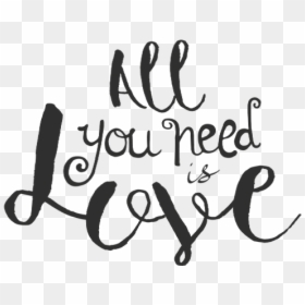 All You Need Is Love Phrase Word Art Png - Calligraphy, Transparent Png - love word png