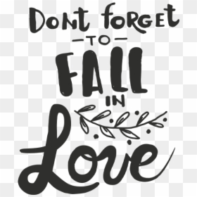 Dont Forget To Fall In Love Word Art - Calligraphy, HD Png Download - love word png
