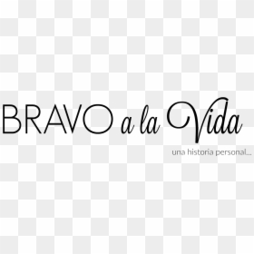 Bravo A La Vida - Calligraphy, HD Png Download - me encanta png
