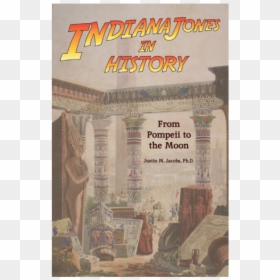 Indiana Jones In History: From Pompeii To The Moon, HD Png Download - indiana jones hat png
